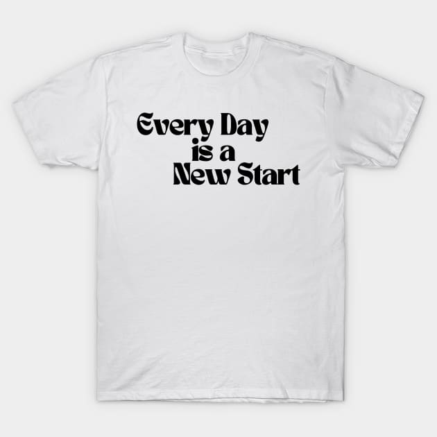 Every Day Is A New Start. Retro Vintage Motivational and Inspirational Saying T-Shirt by That Cheeky Tee